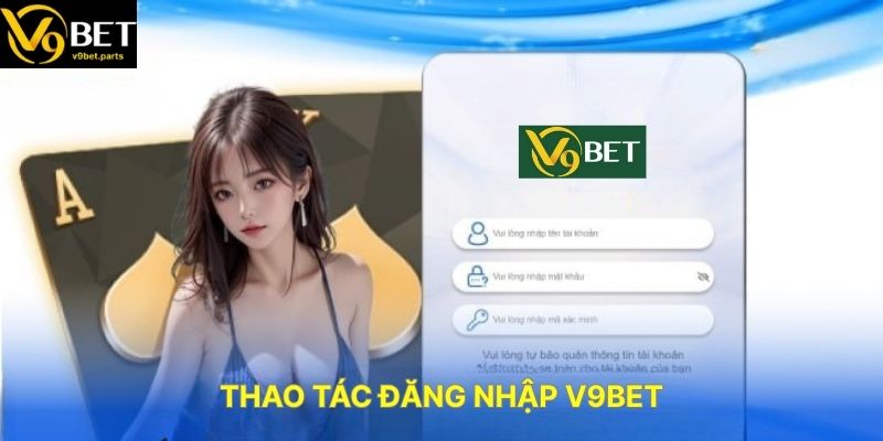 Thao Tác Đăng Nhập V9BET